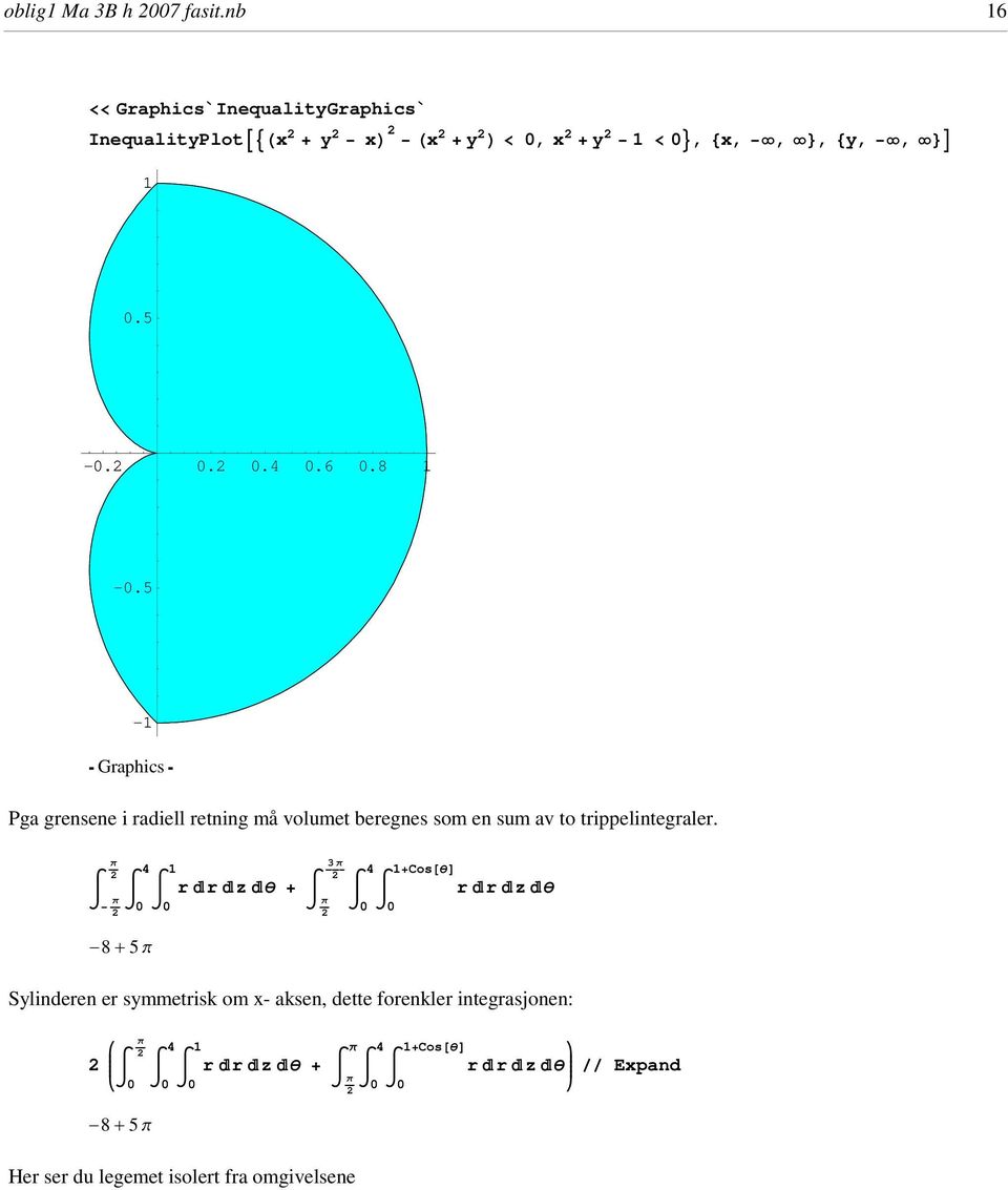 5 - Pga grensene i radiell retning må volumet beregnes som en sum av to trippelintegraler.
