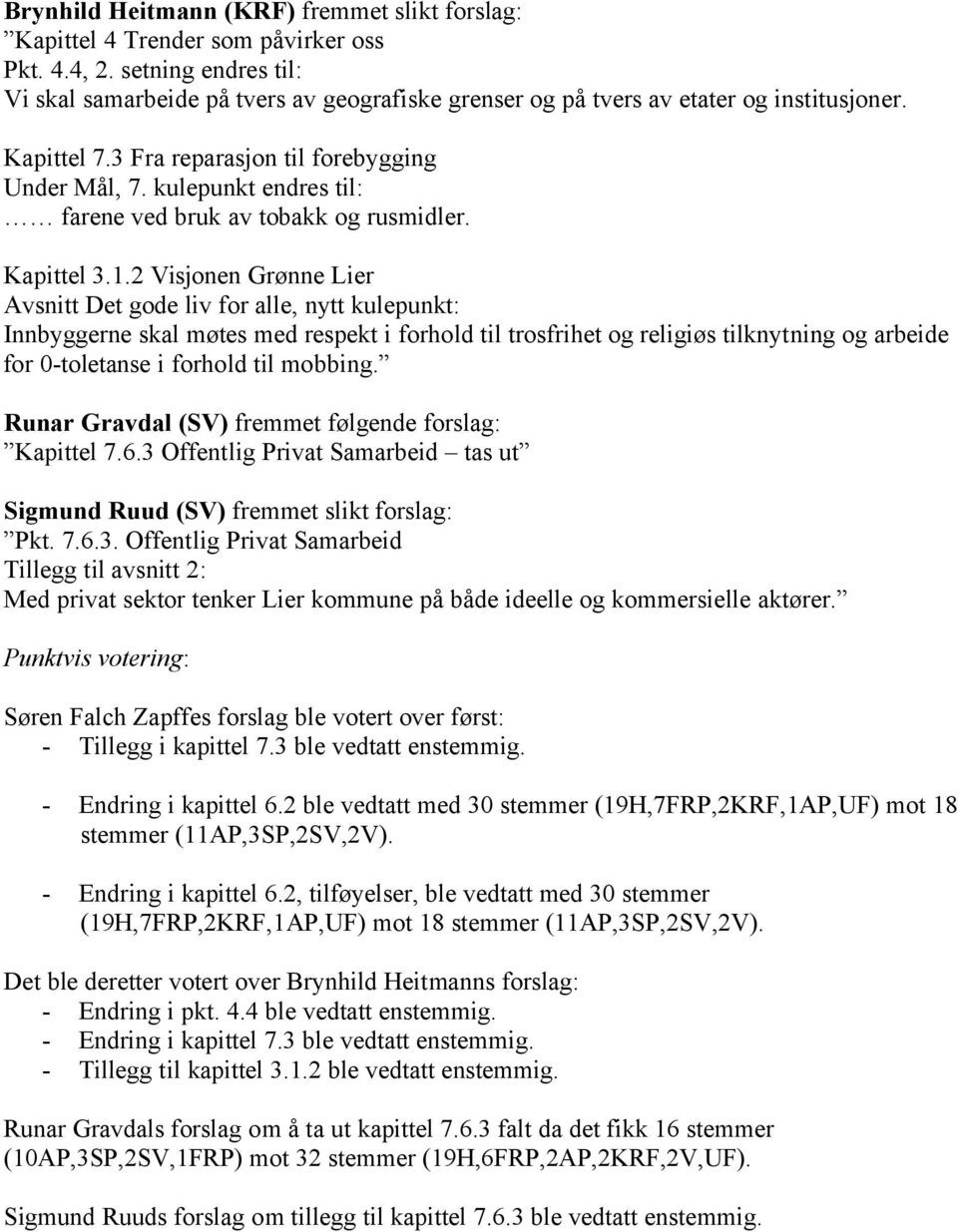 kulepunkt endres til: farene ved bruk av tobakk og rusmidler. Kapittel 3.1.