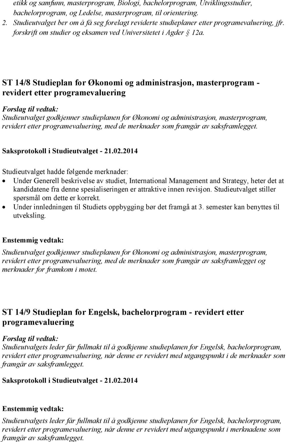 ST 14/8 Studieplan for Økonomi og administrasjon, masterprogram - revidert etter Studieutvalget godkjenner studieplanen for Økonomi og administrasjon, masterprogram, revidert etter, med de merknader