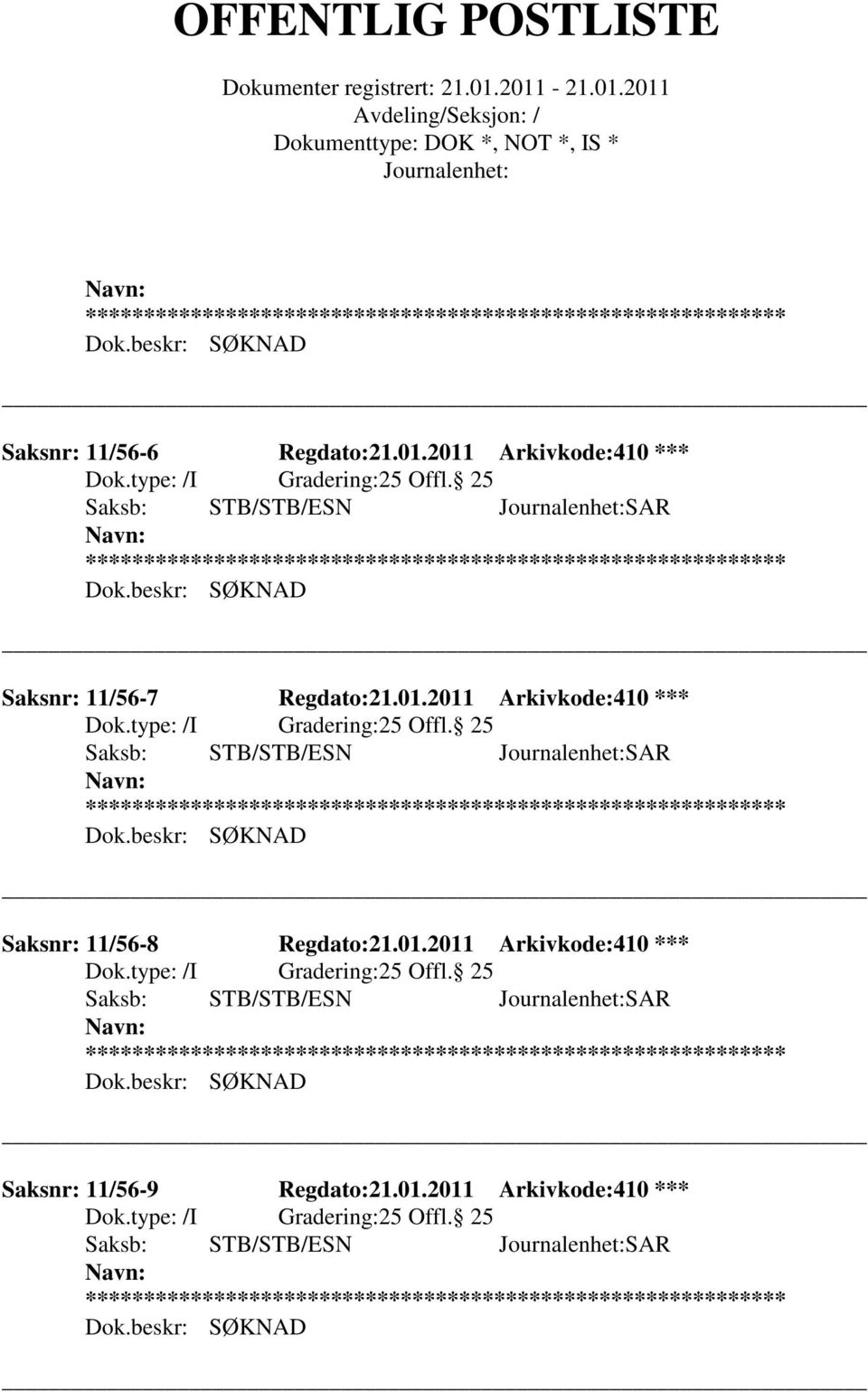 25 ** Saksnr: 11/56-8 Regdato:21.01.2011 Arkivkode:410 *** 25 Offl.