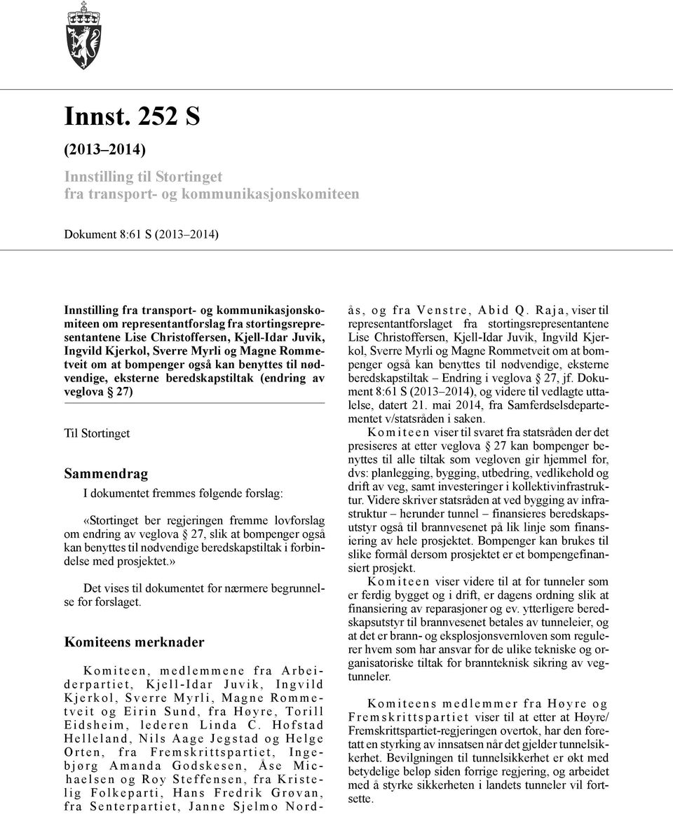 stortingsrepresentantene Lise Christoffersen, Kjell-Idar Juvik, Ingvild Kjerkol, Sverre Myrli og Magne Rommetveit om at bompenger også kan benyttes til nødvendige, eksterne beredskapstiltak (endring