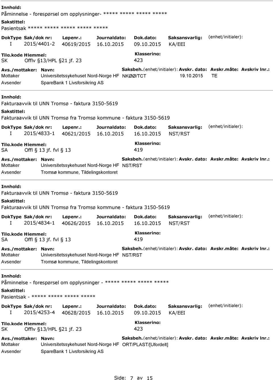 2015 TE SpareBank 1 Livsforsikring AS Fakturaavvik til NN Tromsø - faktura 3150-5619 Fakturaavvik til NN Tromsø fra Tromsø kommune - faktura 3150-5619 2015/4833-1 40621/2015 Mottaker