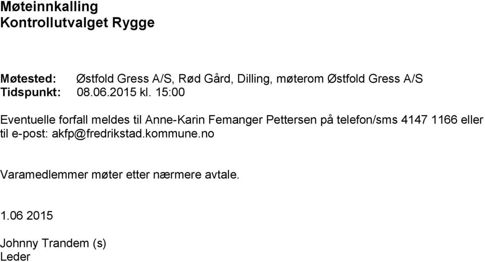 15:00 Eventuelle forfall meldes til Anne-Karin Femanger Pettersen på telefon/sms 4147
