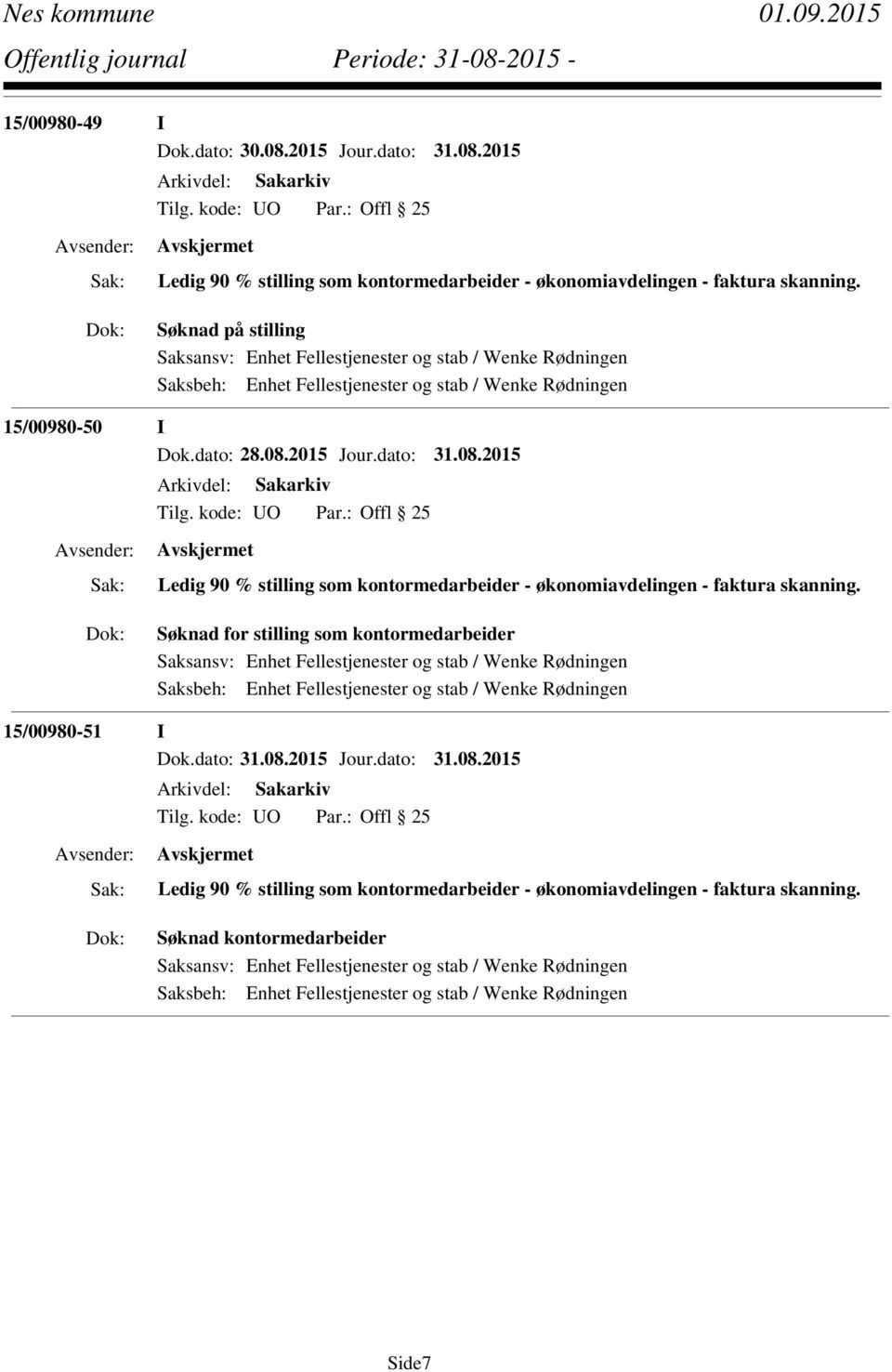 2015 Jour.dato: 31.08.2015 Ledig 90 % stilling som kontormedarbeider - økonomiavdelingen - faktura skanning.