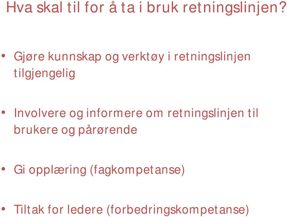 Involvere og informere om retningslinjen til brukere og