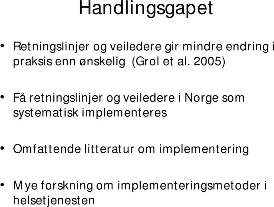 2005) Fåretningslinjer og veiledere i Norge som systematisk