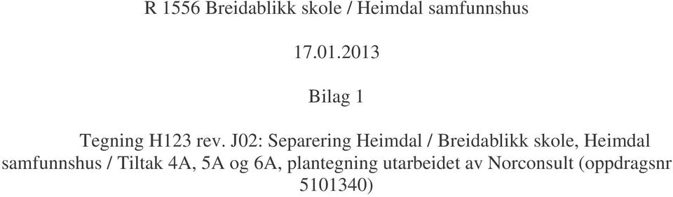 J02: Separering Heimdal / Breidablikk skole, Heimdal