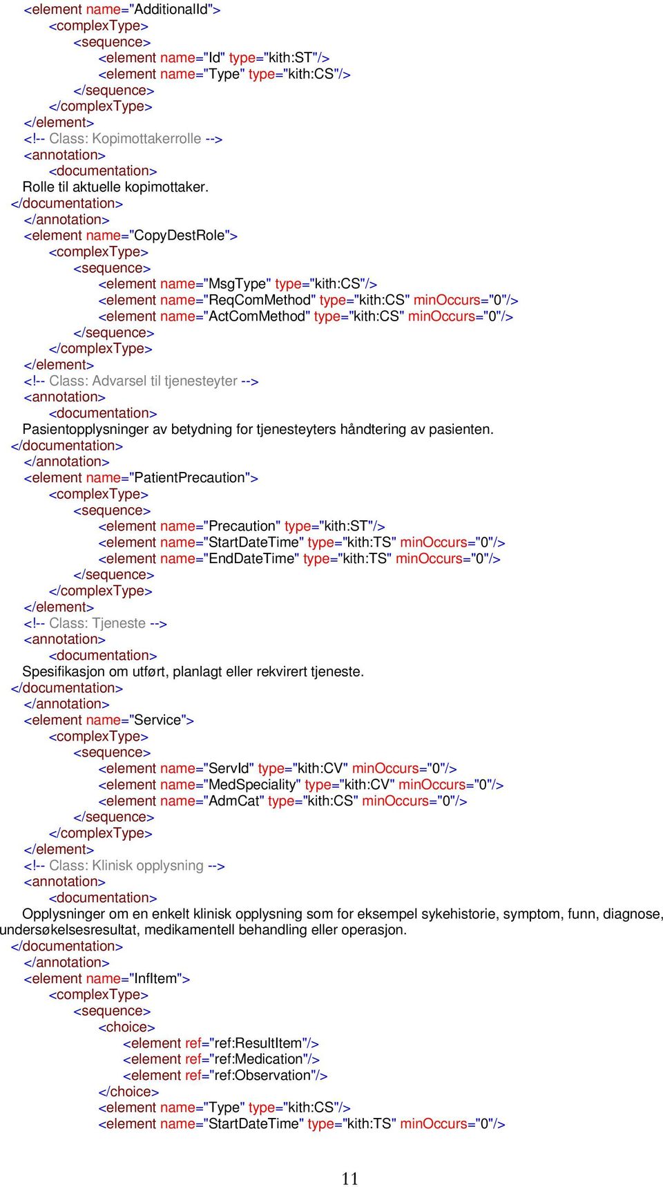 -- Class: Advarsel til tjenesteyter --> Pasientopplysninger av betydning for tjenesteyters håndtering av pasienten.