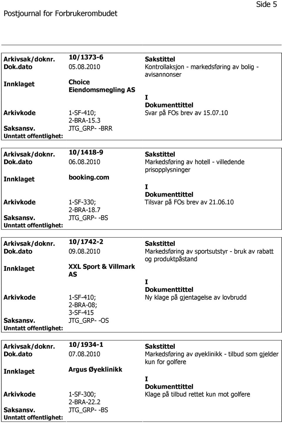 06.10 JTG_GRP- -BS Arkivsak/doknr. 10/1742-2 Sakstittel Dok.dato 09.08.