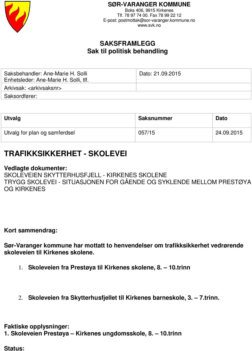 2015 Utvalg Saksnummer Dato Utvalg for plan og samferdsel 057/15 24.09.