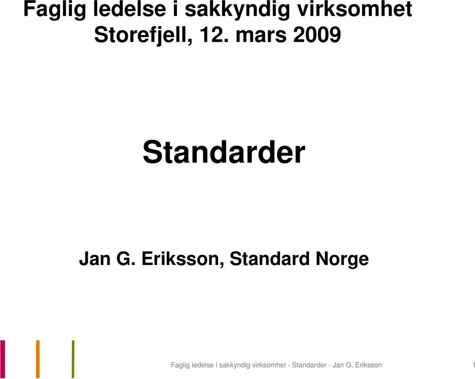 Eriksson, Standard Norge  - Standarder - Jan