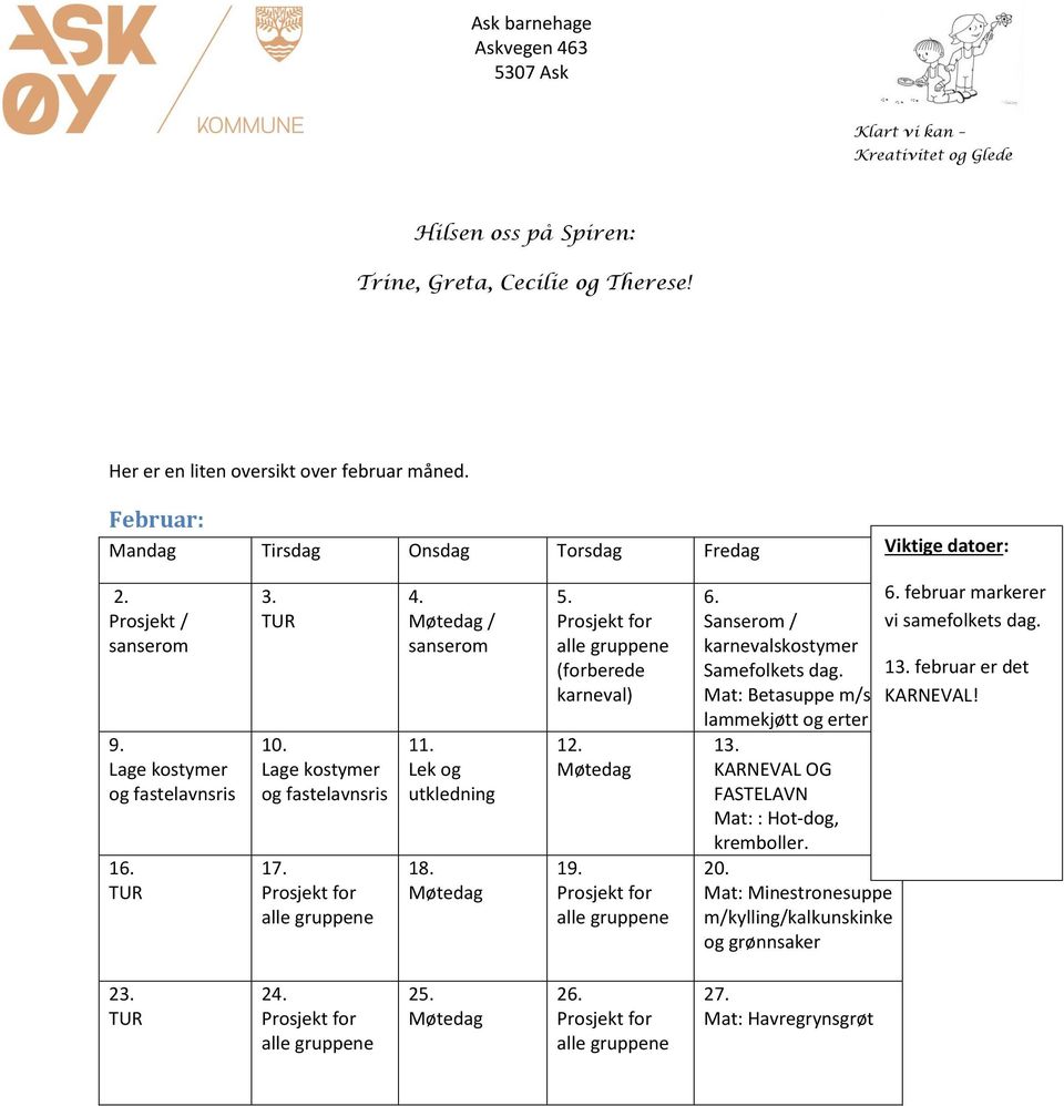 (forberede karneval) 12. Møtedag 19. 6. 6. februar markerer Sanserom / vi samefolkets dag. karnevalskostymer Samefolkets dag. 13.