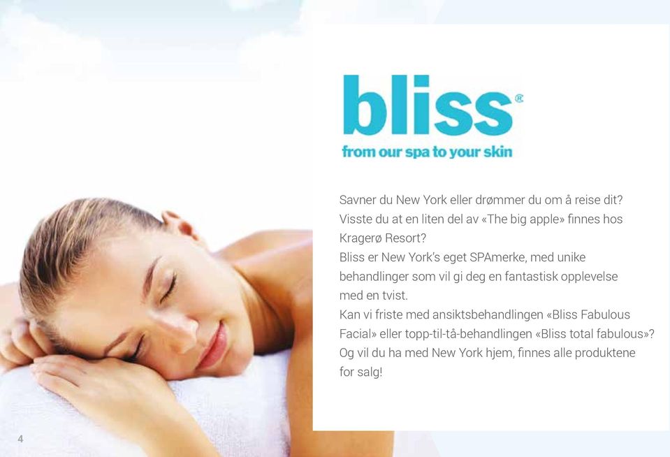 Bliss er New York s eget SPAmerke, med unike behandlinger som vil gi deg en fantastisk opplevelse med en