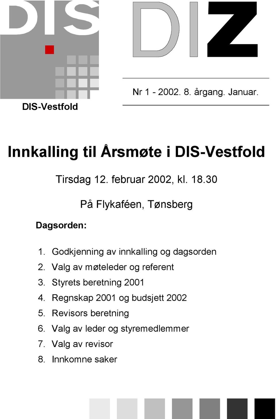 Godkjenning av innkalling og dagsorden 2. Valg av møteleder og referent 3.