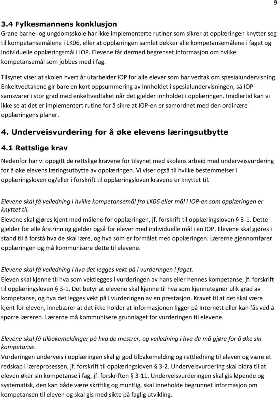 Tilsynet viser at skolen hvert år utarbeider IOP for alle elever som har vedtak om spesialundervisning.