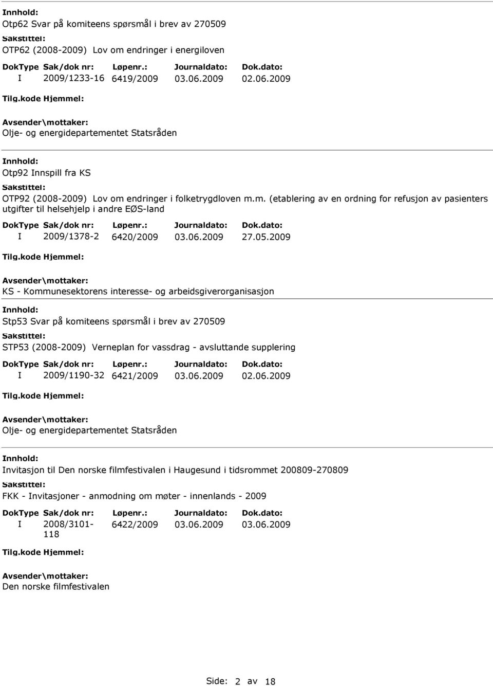 2009 KS - Kommunesektorens interesse- og arbeidsgiverorganisasjon Stp53 Svar på komiteens spørsmål i brev av 270509 STP53 (2008-2009) Verneplan for vassdrag - avsluttande supplering 2009/1190-32