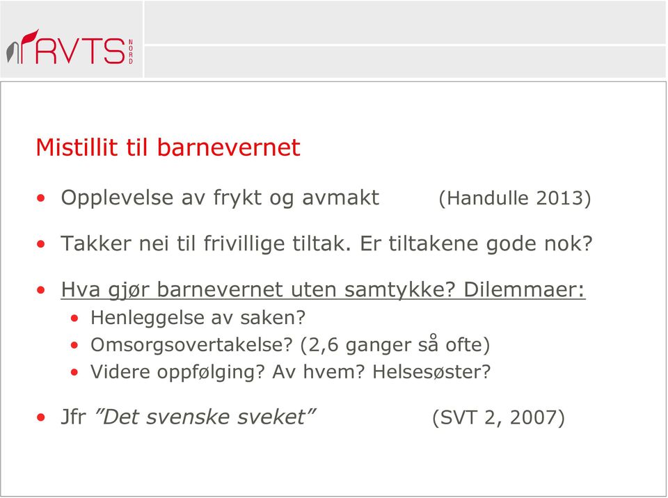 Hva gjør barnevernet uten samtykke? Dilemmaer: Henleggelse av saken?