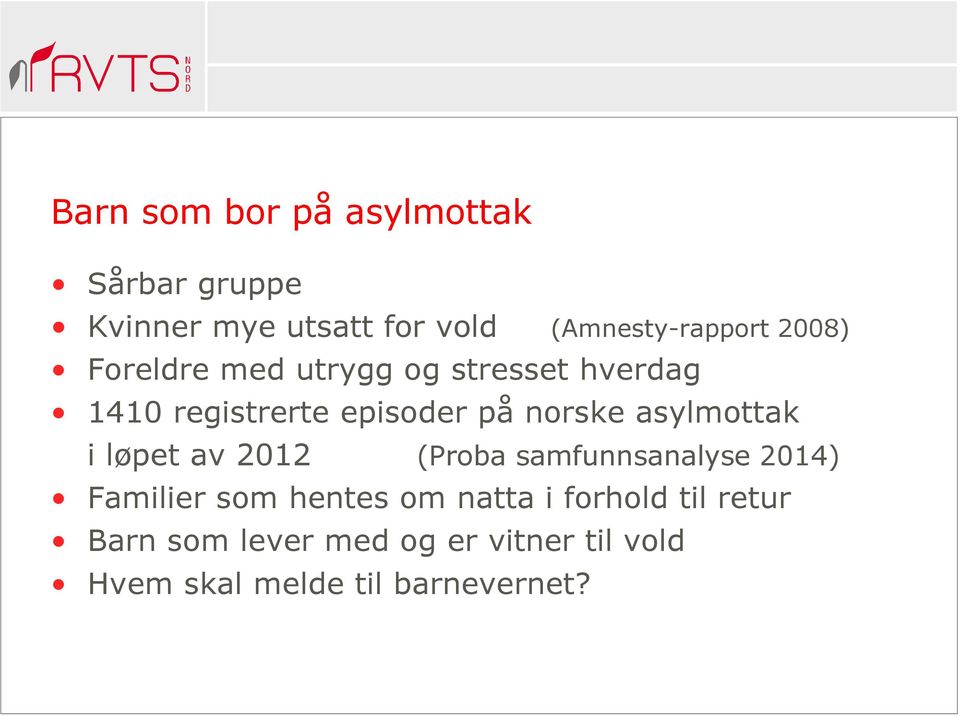 asylmottak i løpet av 2012 (Proba samfunnsanalyse 2014) Familier som hentes om natta i