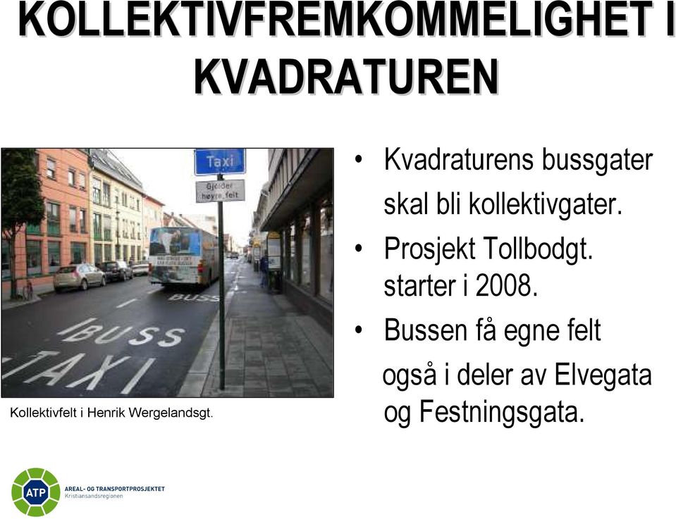 Kvadraturens bussgater skal bli kollektivgater.