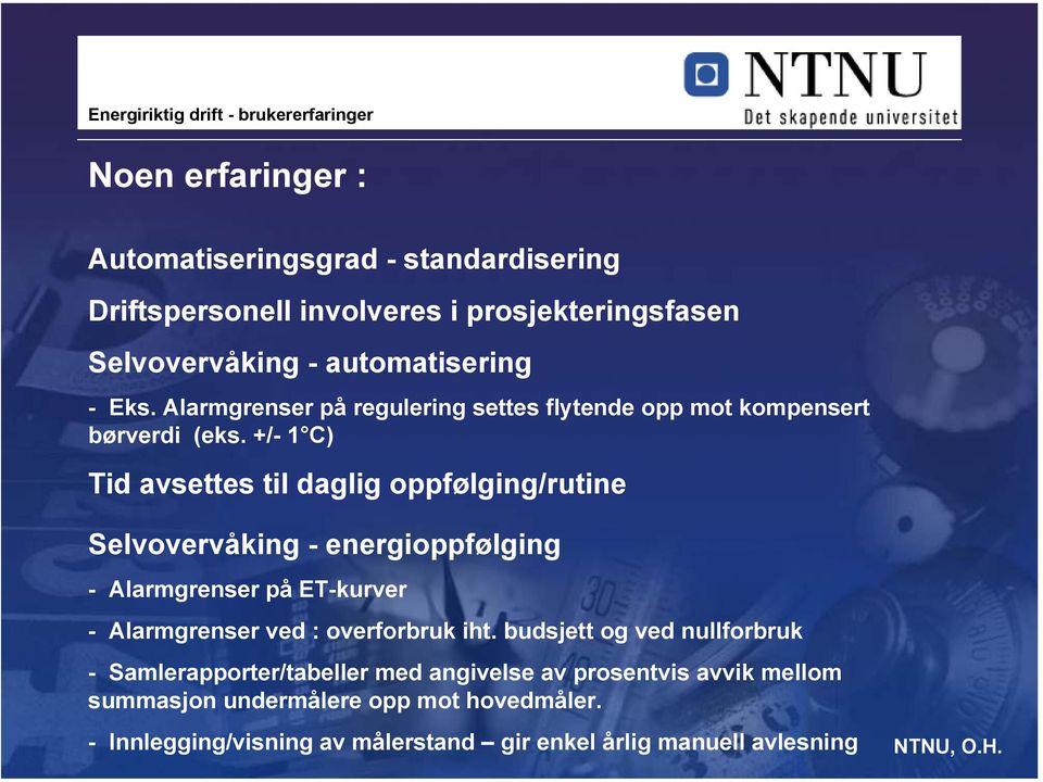 +/- 1 C) Tid avsettes til daglig oppfølging/rutine Selvovervåking - energioppfølging - Alarmgrenser på ET-kurver - Alarmgrenser ved :