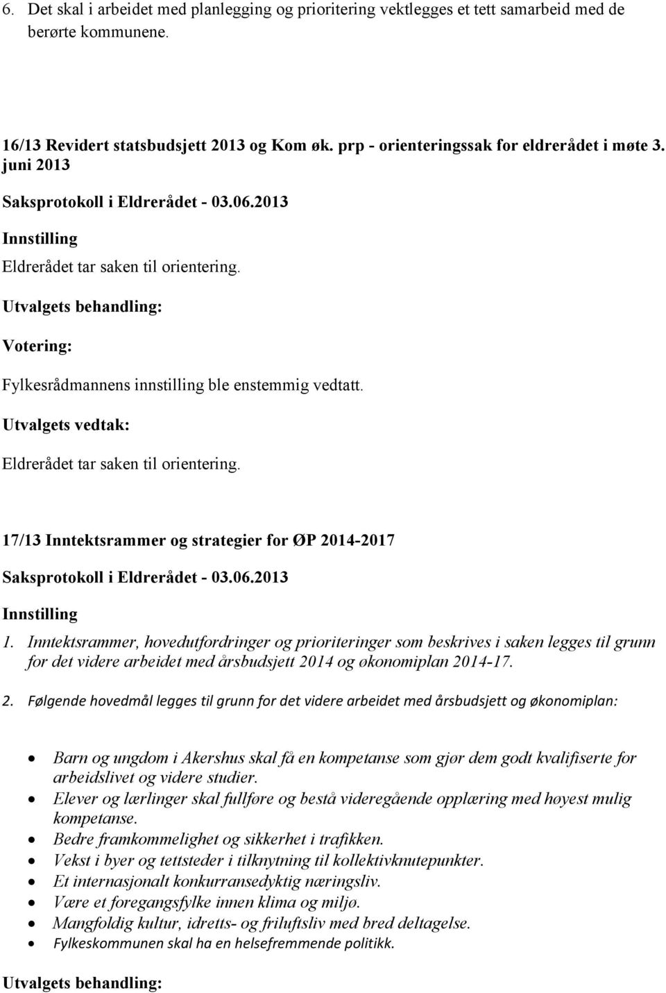 17/13 Inntektsrammer og strategier for ØP 2014-2017 1.