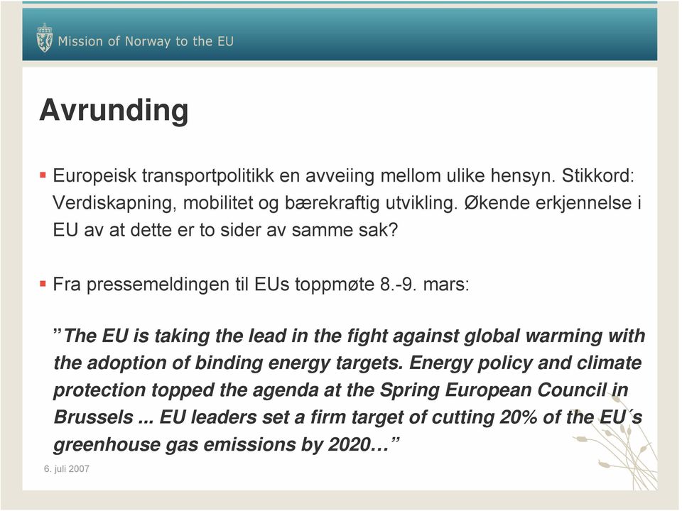 mars: The EU is taking the lead in the fight against global warming with the adoption of binding energy targets.