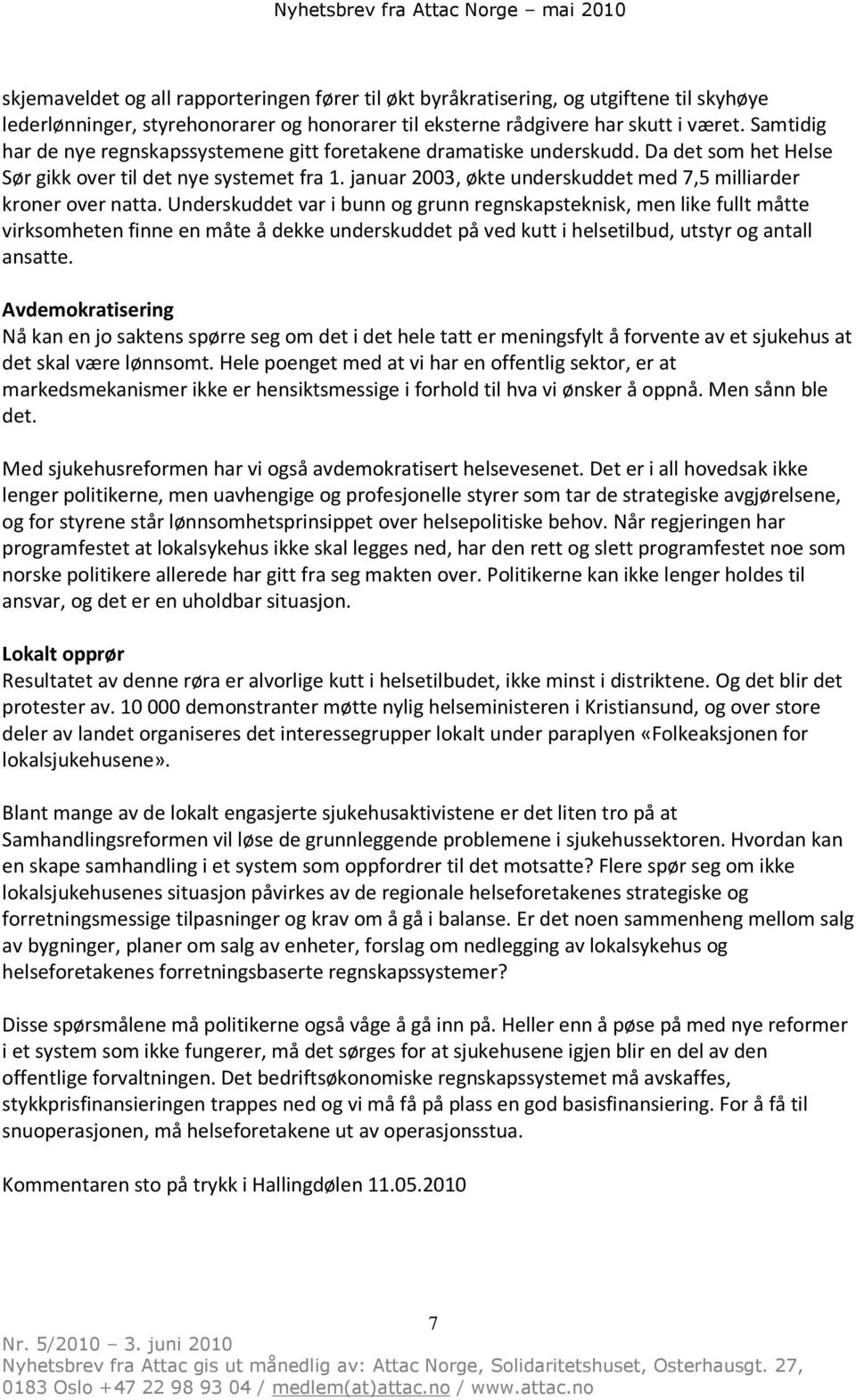 januar 2003, økte underskuddet med 7,5 milliarder kroner over natta.