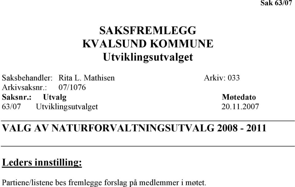 : Utvalg Møtedato 63/07 Utviklingsutvalget 20.11.