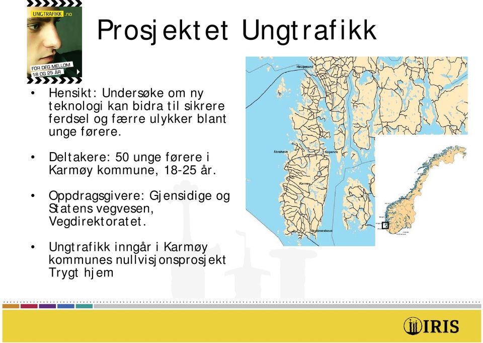 Deltakere: 50 unge førere i Karmøy kommune, 18-25 år.