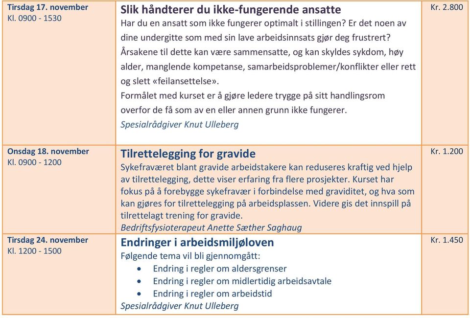 Årsakene til dette kan være sammensatte, og kan skyldes sykdom, høy alder, manglende kompetanse, samarbeidsproblemer/konflikter eller rett og slett «feilansettelse».