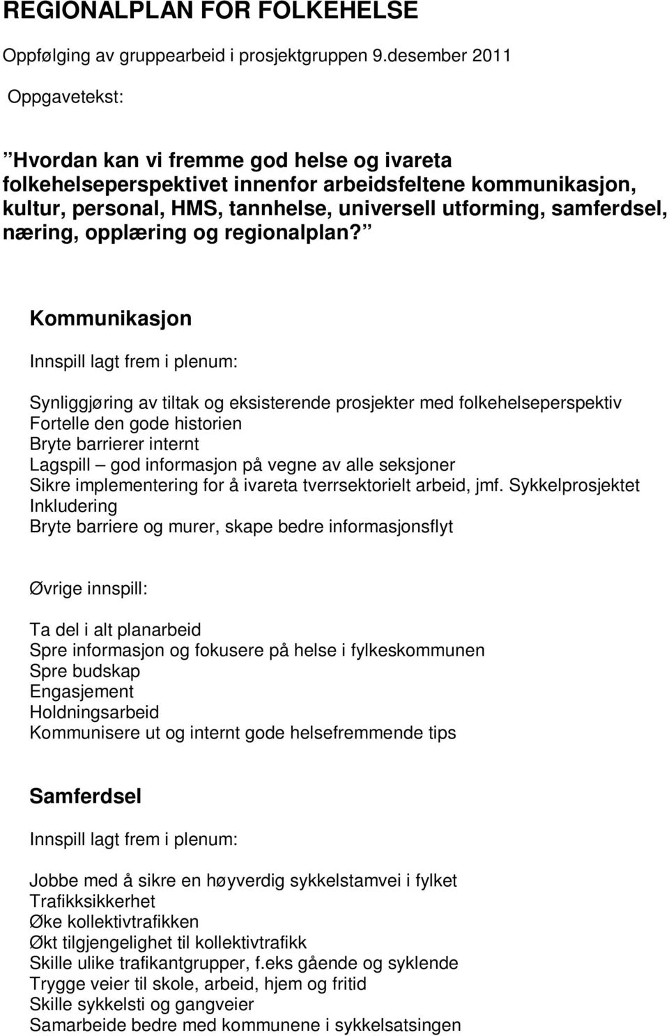 samferdsel, næring, opplæring og regionalplan?