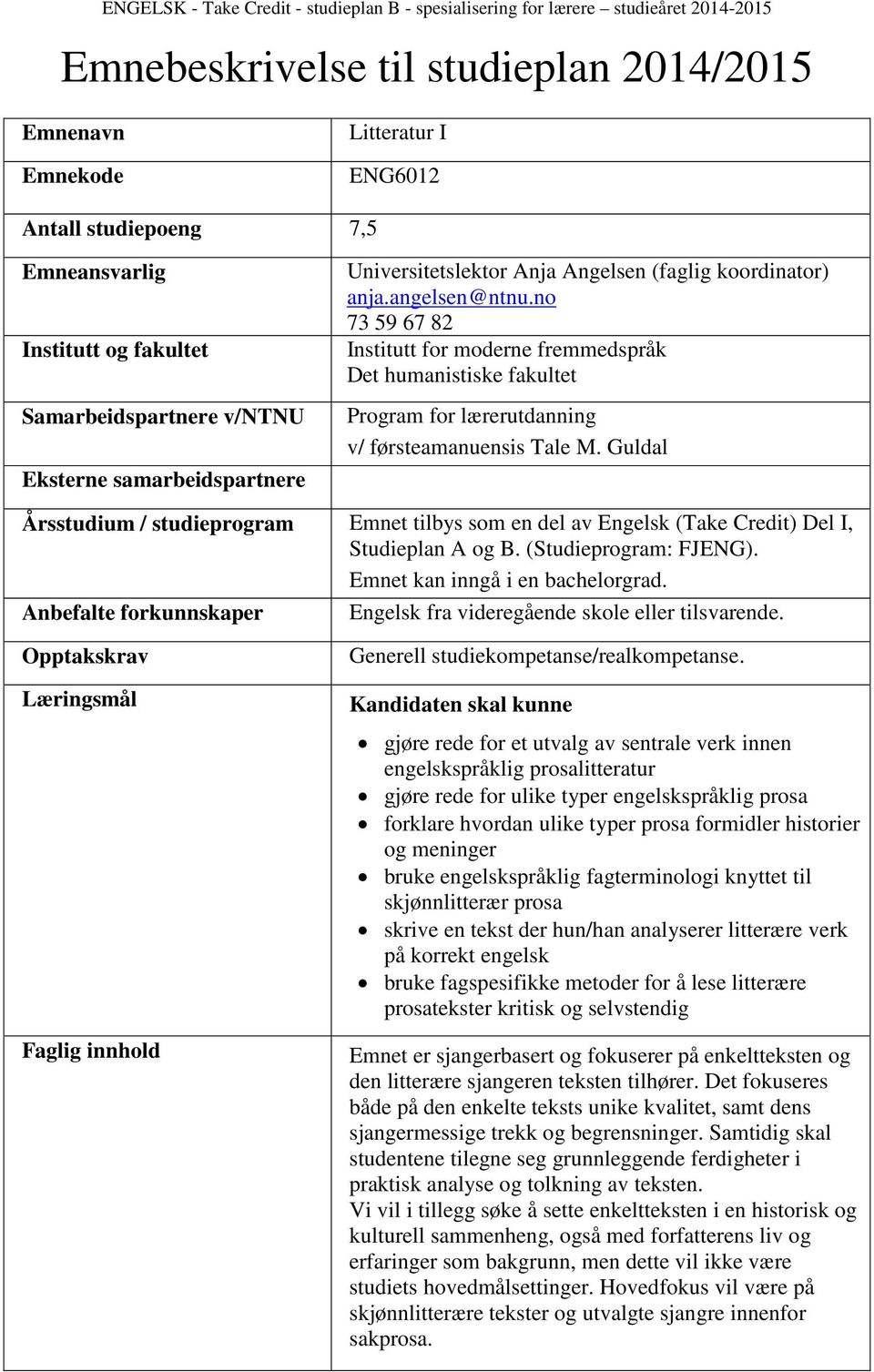 no 73 59 67 82 Institutt for moderne fremmedspråk Det humanistiske fakultet Program for lærerutdanning v/ førsteamanuensis Tale M.