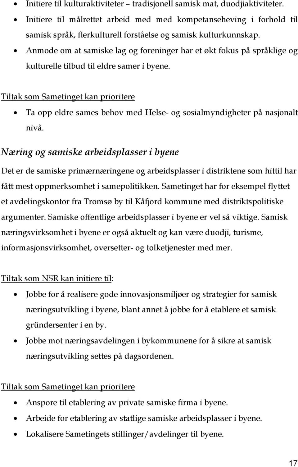 Anmode om at samiske lag og foreninger har et økt fokus på språklige og kulturelle tilbud til eldre samer i byene.