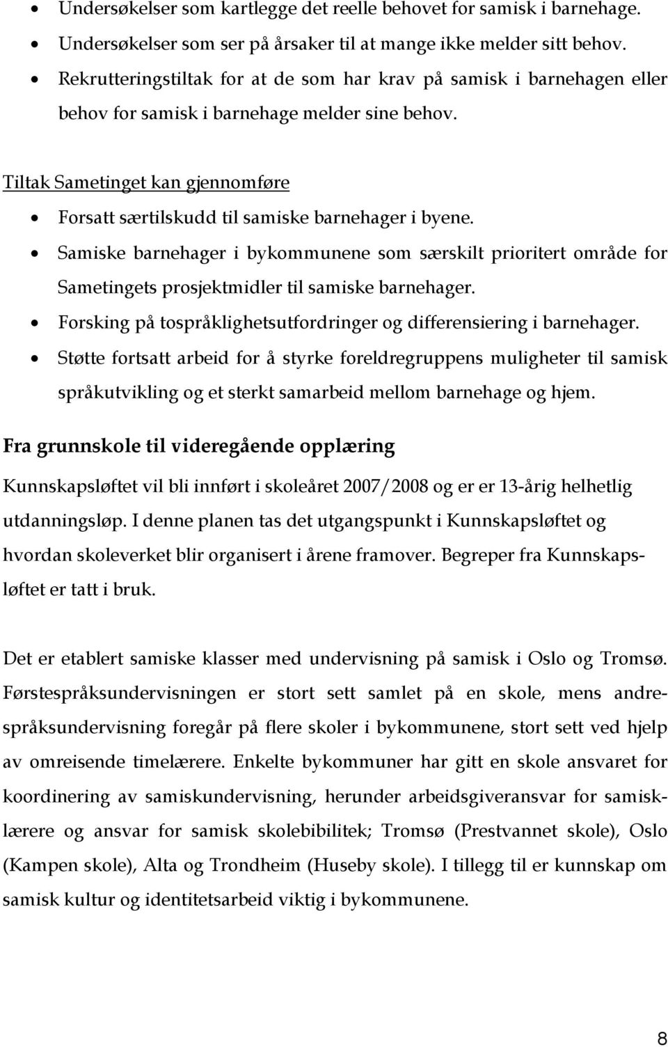 Tiltak Sametinget kan gjennomføre Forsatt særtilskudd til samiske barnehager i byene.