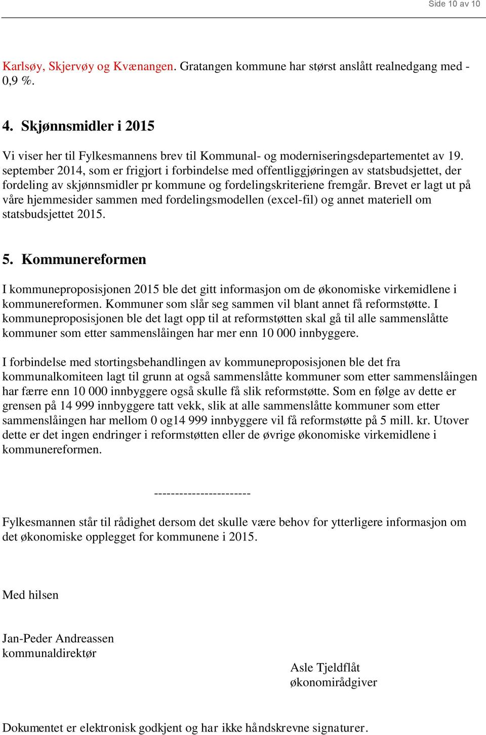 september 2014, som er frigjort i forbindelse med offentliggjøringen av statsbudsjettet, der fordeling av skjønnsmidler pr kommune og fordelingskriteriene fremgår.