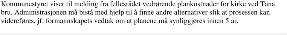 Administrasjonen må bistå med hjelp til å finne andre alternativer