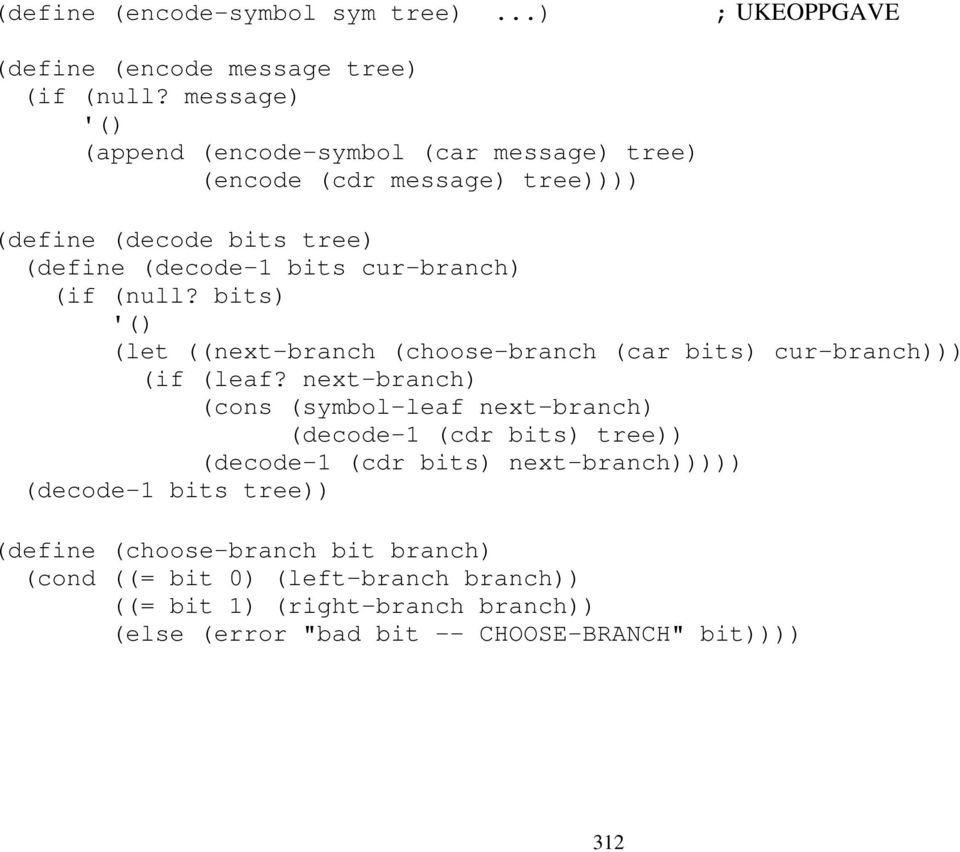 (null? bits) '() (let ((next-branch (choose-branch (car bits) cur-branch))) (if (leaf?