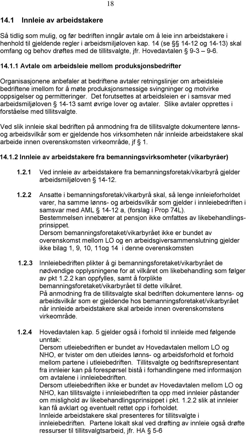 avtaler retningslinjer om arbeidsleie bedriftene imellom for å møte produksjonsmessige svingninger og motvirke oppsigelser og permitteringer.