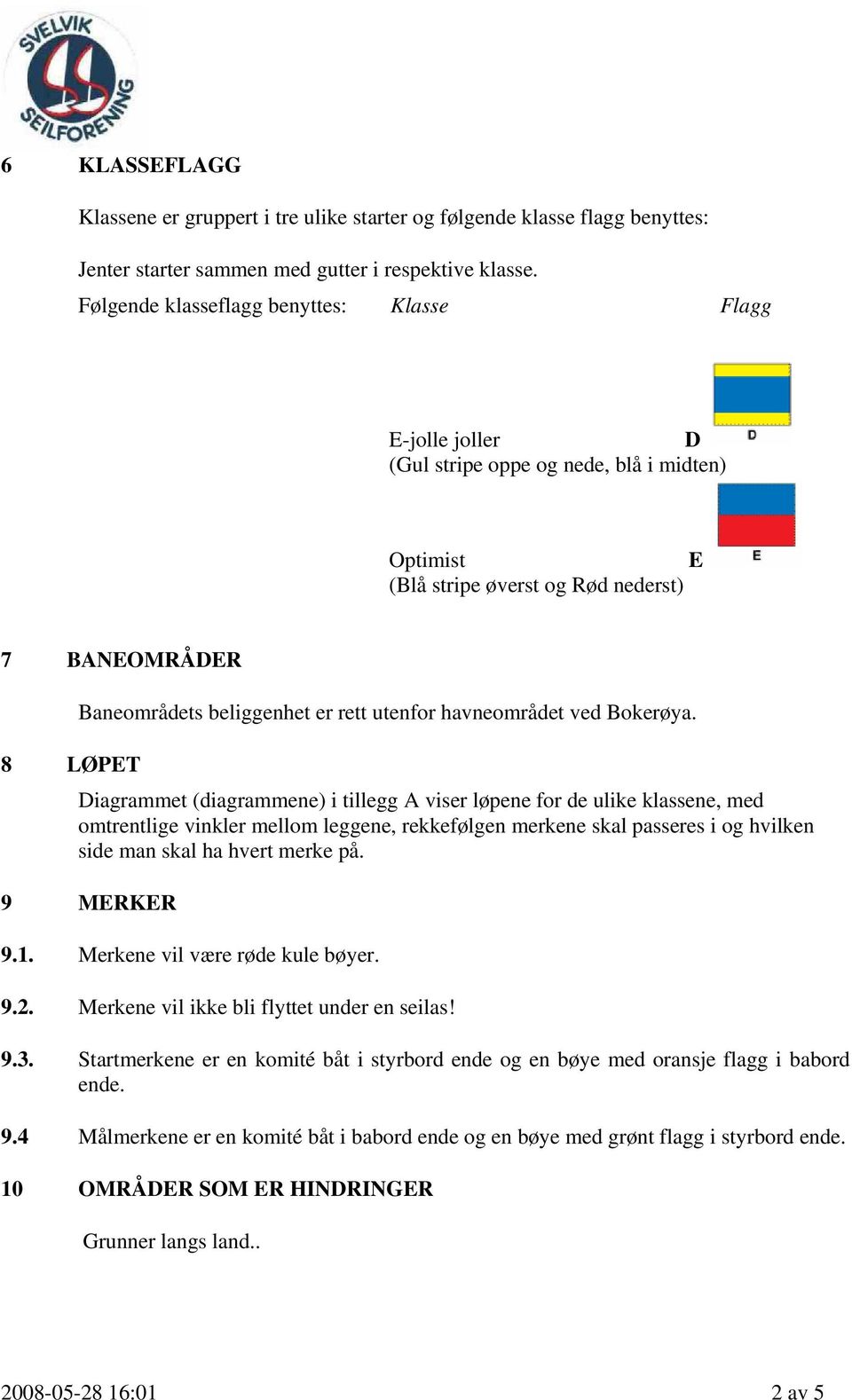 rett utenfor havneområdet ved Bokerøya.