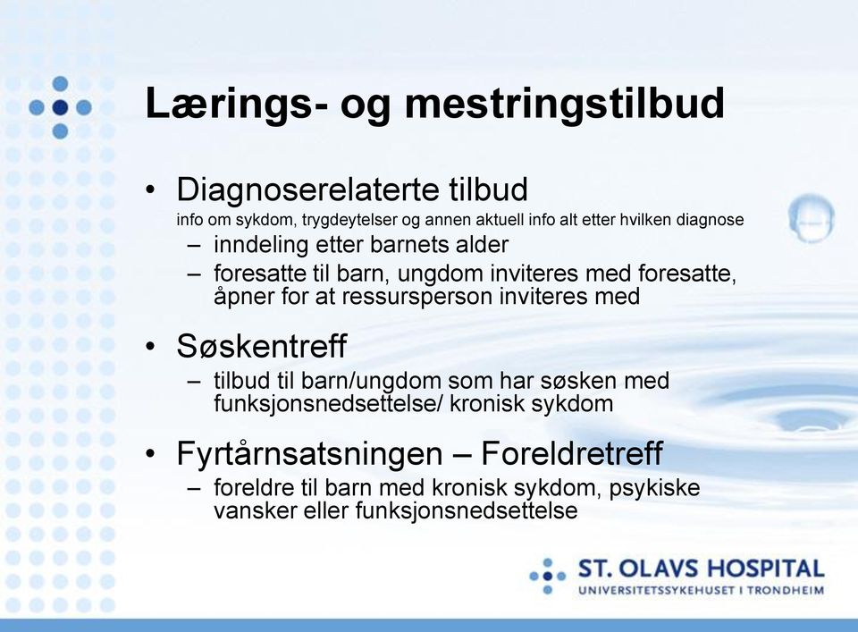 ressursperson inviteres med Søskentreff tilbud til barn/ungdom som har søsken med funksjonsnedsettelse/ kronisk