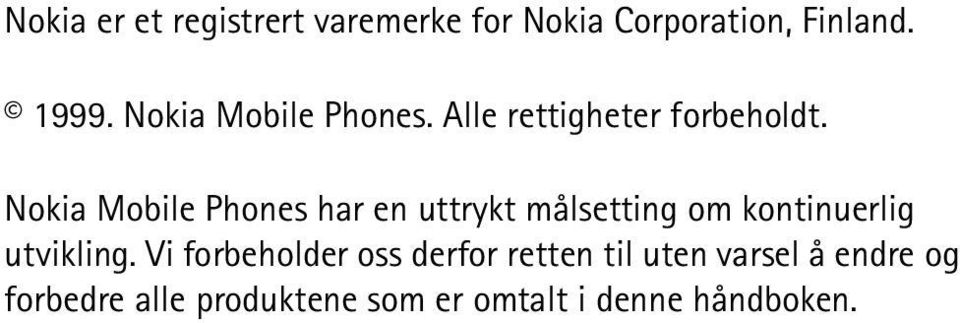 Nokia Mobile Phones har en uttrykt målsetting om kontinuerlig utvikling.