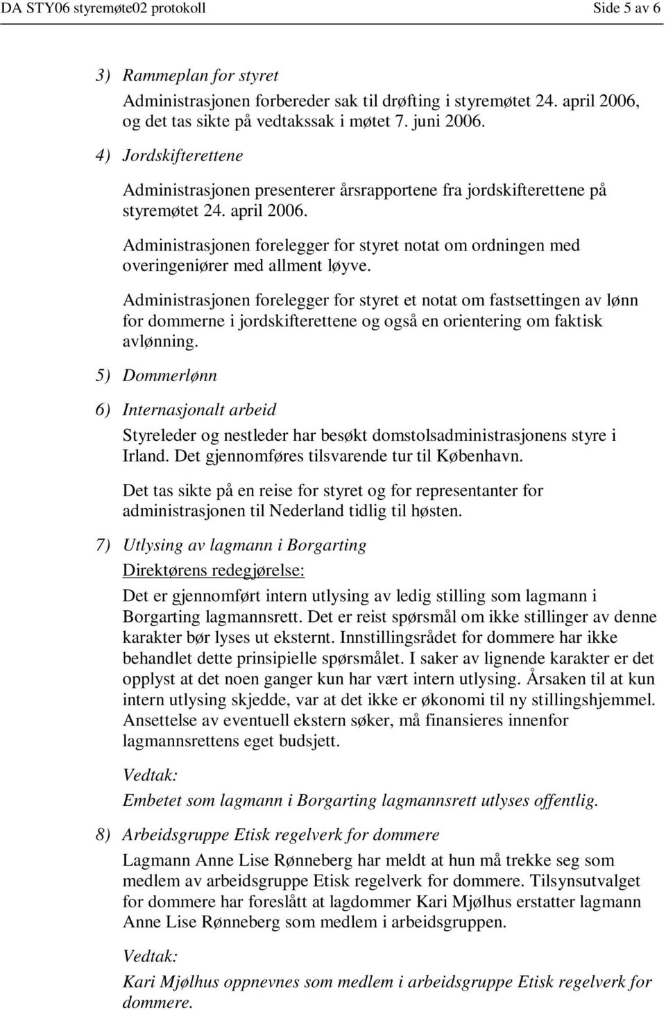 Administrasjonen forelegger for styret notat om ordningen med overingeniører med allment løyve.