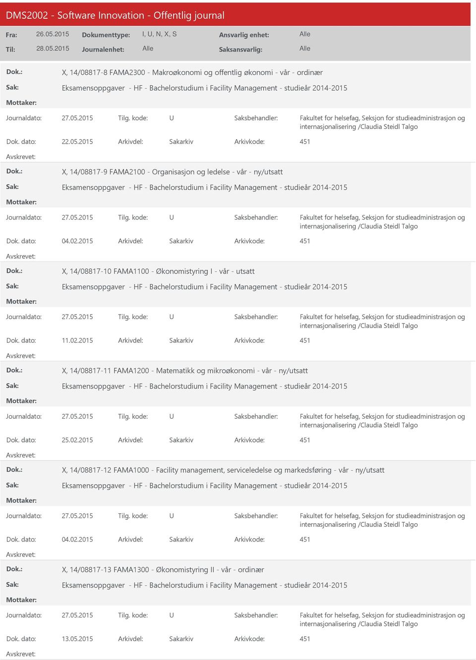 2015 Arkivdel: Sakarkiv Arkivkode: 451 X, 14/08817-9 FAMA2100 - Organisasjon og ledelse - vår - ny/utsatt Eksamensoppgaver - HF - Bachelorstudium i Facility Management - studieår 2014-2015