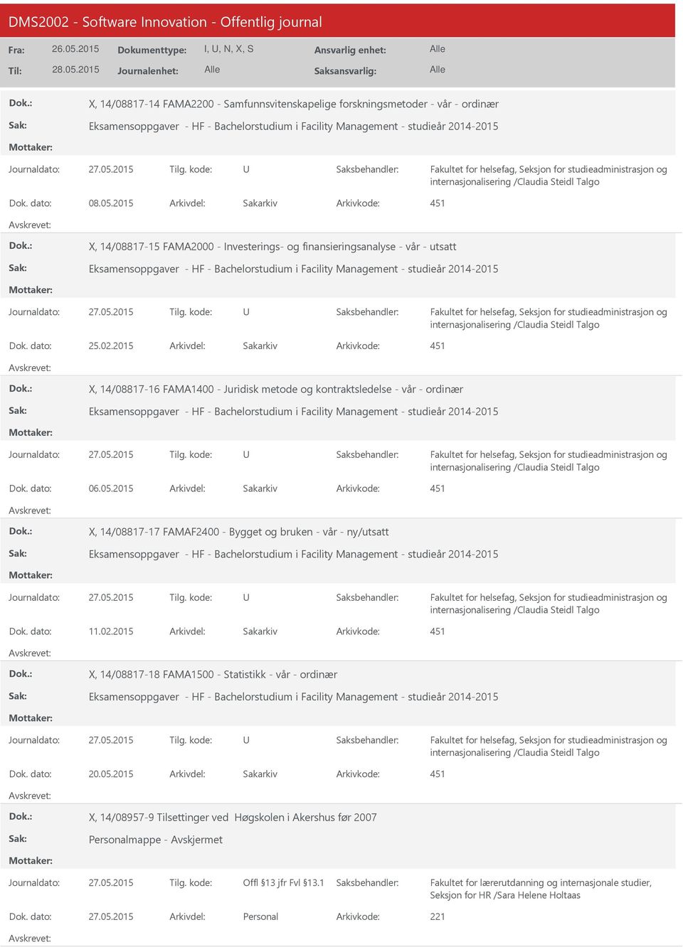 2015 Arkivdel: Sakarkiv Arkivkode: 451 X, 14/08817-15 FAMA2000 - Investerings- og finansieringsanalyse - vår - utsatt Eksamensoppgaver - HF - Bachelorstudium i Facility Management - studieår