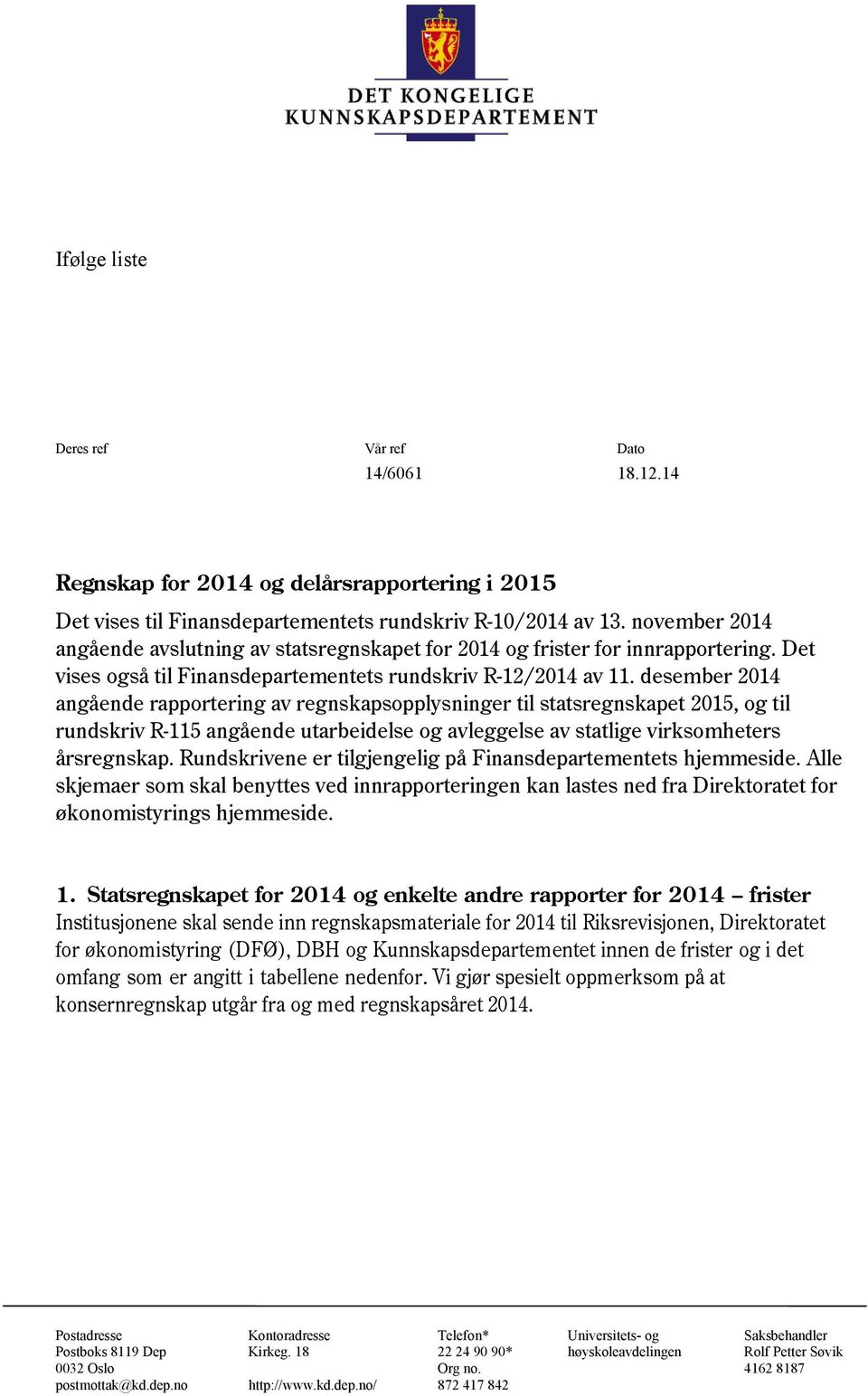 desember 2014 angående rapportering av regnskapsopplysninger til statsregnskapet 2015, og til rundskriv R-115 angående utarbeidelse og avleggelse av statlige virksomheters årsregnskap.