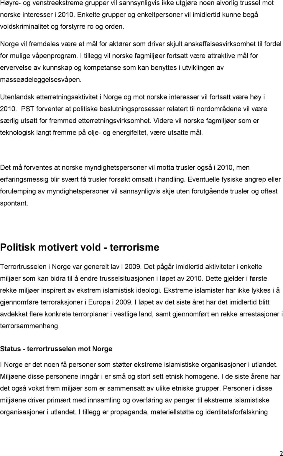 Norge vil fremdeles være et mål for aktører som driver skjult anskaffelsesvirksomhet til fordel for mulige våpenprogram.