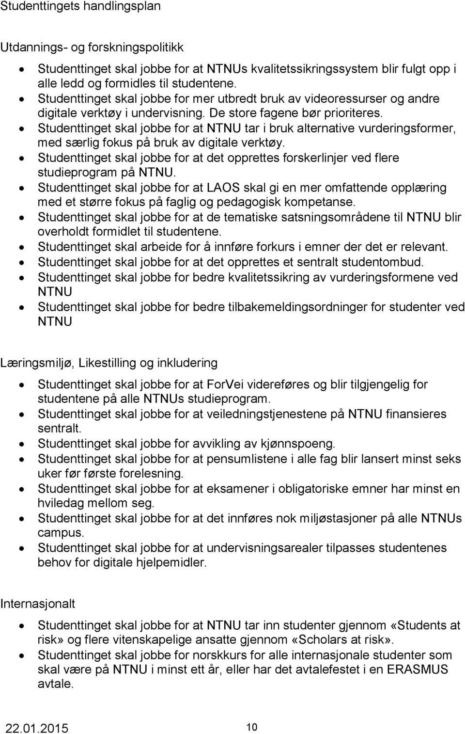 Studenttinget skal jobbe for at NTNU tar i bruk alternative vurderingsformer, med særlig fokus på bruk av digitale verktøy.