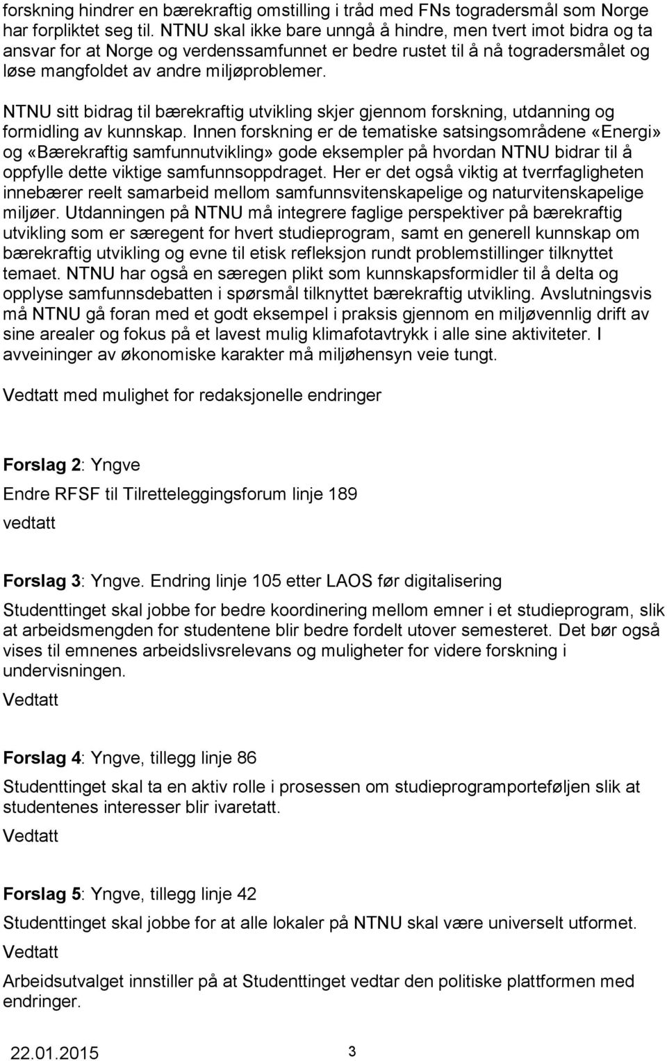 NTNU sitt bidrag til bærekraftig utvikling skjer gjennom forskning, utdanning og formidling av kunnskap.