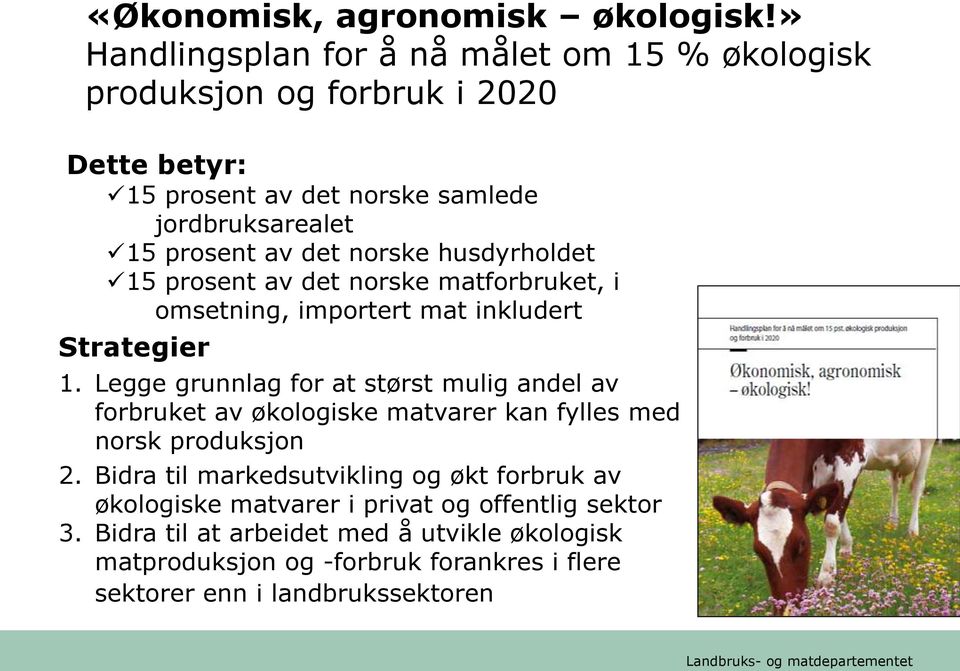 norske husdyrholdet 15 prosent av det norske matforbruket, i omsetning, importert mat inkludert Strategier 1.