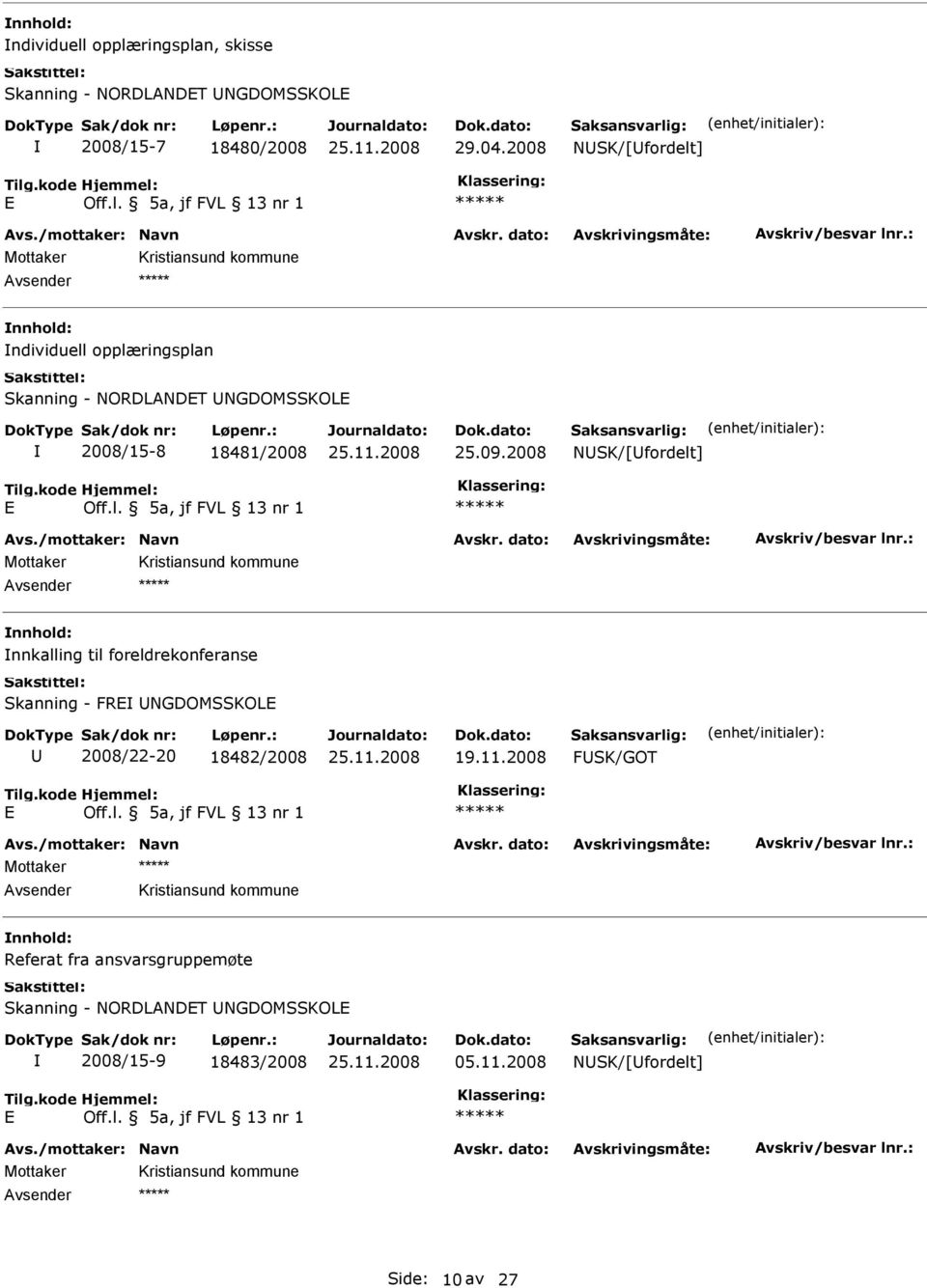 2008 NSK/[fordelt] Avsender nnkalling til foreldrekonferanse Skanning - FR NGDOMSSKOL 2008/22-20 18482/2008 19.11.